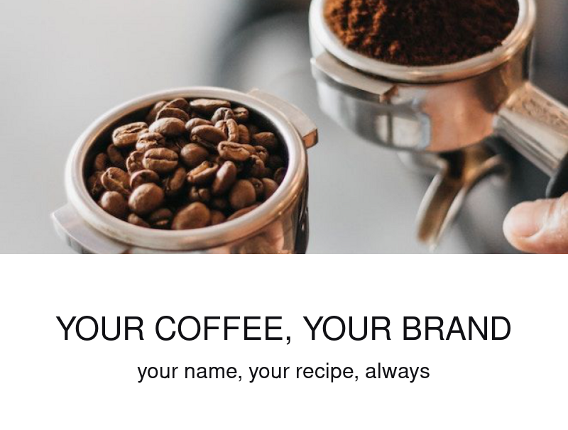 Your coffee, your brand