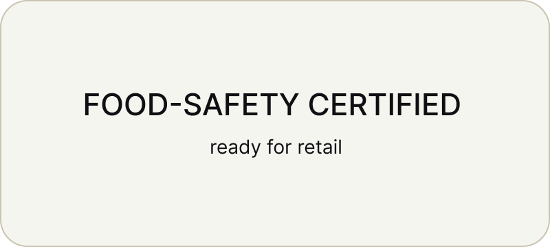 Food-safety certified, ready for retail