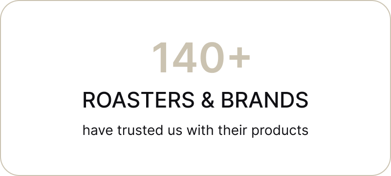 140+ roasters and brands have trusted us with their products