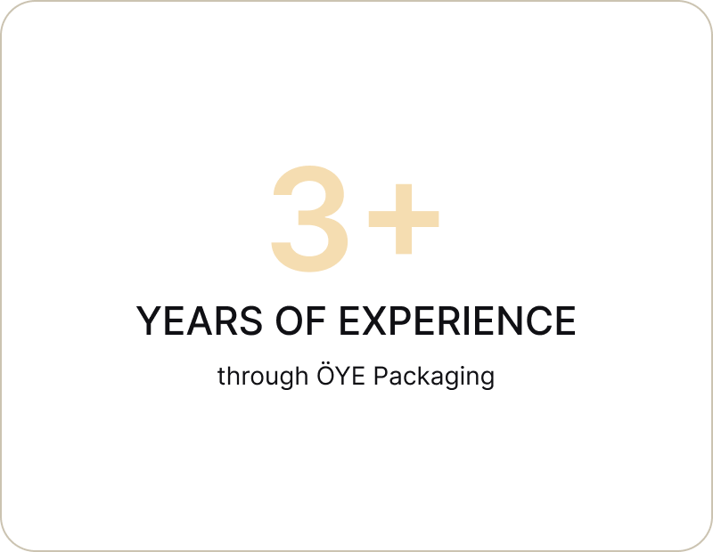 3+ years of experience through ÖYE Packaging